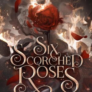 Six Scorched Roses by Carissa Broadbent (Hardcover) - 9781035051762
