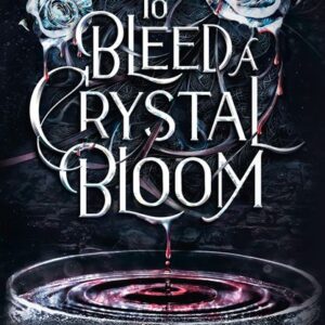 To Bleed a Crystal Bloom by Sarah A. Parker (Hardcover) - 9780008786304