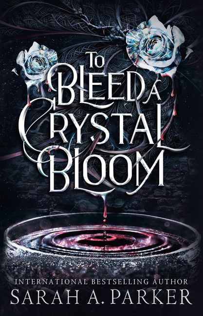 To Bleed a Crystal Bloom by Sarah A. Parker (Hardcover) - 9780008786304