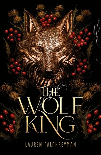 Wolf King 1: The Wolf King by Lauren Palphreyman (Trade Paperback) - 9781911751069