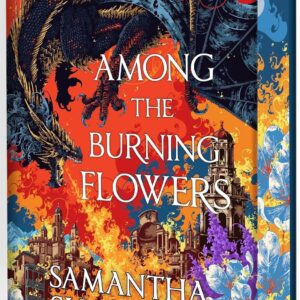 Among the Burning Flower by Samantha Shannon (Special Edition Hardcover) - 9781526694218