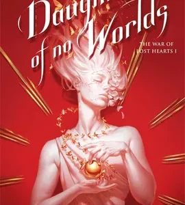 War of Lost Hearts 01: Daughter of No Worlds by Carissa Broadbent (Trade Paperback) - 9781035070848