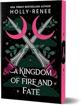A Kingdom of Fire and Fate by Holly Renee (Special Edition Paperback) - 9781464241963