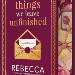 The Things We Leave Unfinished by Rebecca Yarros (Special Edition Hardcover) - 9781682816523