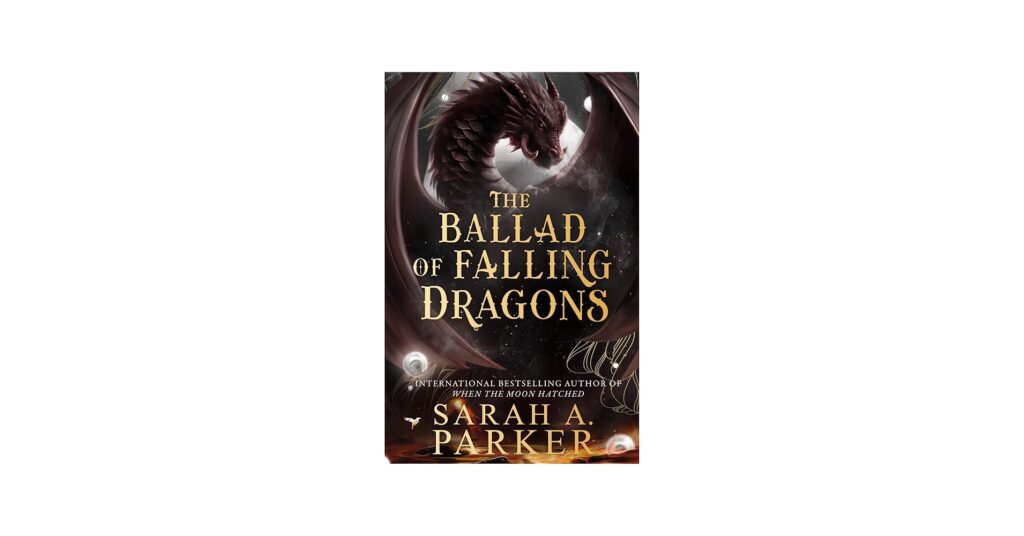 The Ballad of Falling Dragons by Sarah A. Parker (Trade Paperback) - 9780008710347